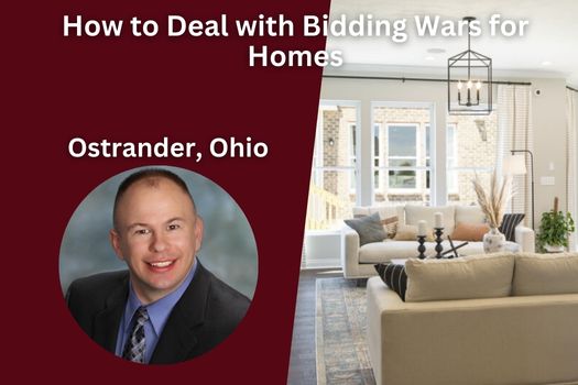 How to Deal with Bidding Wars for Homes in Ostrander, Ohio
