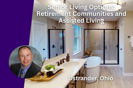 Senior Living Options in Ostrander Ohio: Retirement Communities and Assisted Living