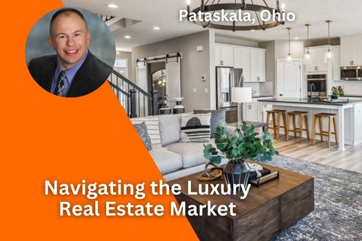 Navigating the Luxury Real Estate Market in Pataskala, Ohio