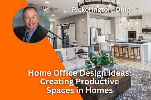 Home Office Design Ideas: Creating Productive Spaces in Pickerington Ohio Homes