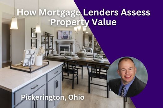 How Mortgage Lenders Assess Property Value in Pickerington, Ohio