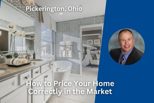 How to Price Your Home Correctly in the Pickerington, Ohio Market