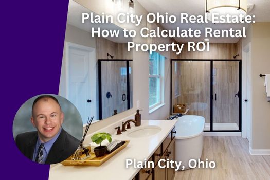 Plain City Ohio Real Estate: How to Calculate Rental Property ROI
