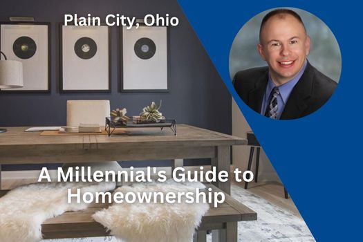 A Millennial's Guide to Homeownership in Plain City Ohio