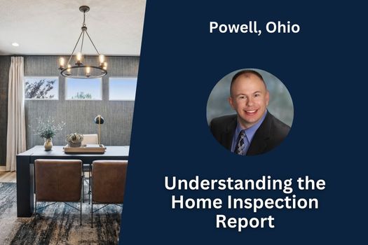 Understanding the Home Inspection Report: Powell, Ohio Edition