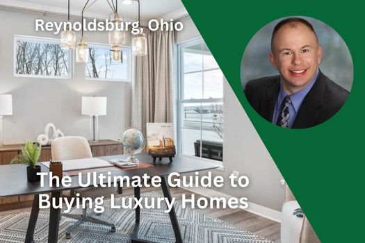 The Ultimate Guide to Buying Luxury Homes in Reynoldsburg, Ohio