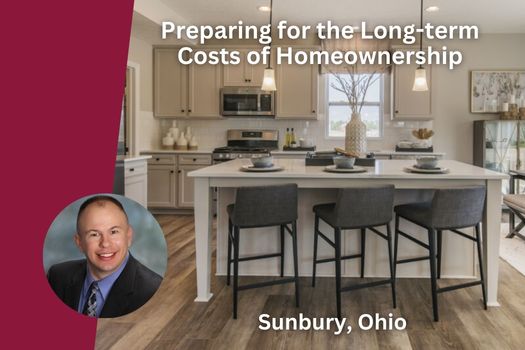 Preparing for the Long-term Costs of Homeownership in Sunbury, Ohio