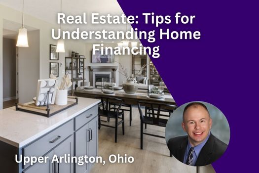 Upper Arlington Ohio Real Estate: Tips for Understanding Home Financing