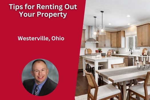 Tips for Renting Out Your Property in Westerville Ohio