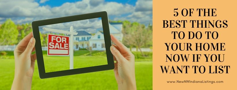 5 Of the Best Things to Do To Your Home Now If You Want To List