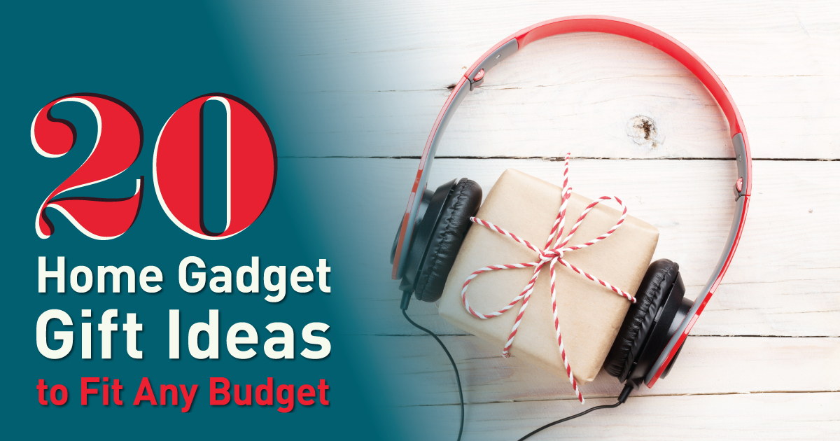 20 Home Gadget Gift Ideas to Fit Any Budget