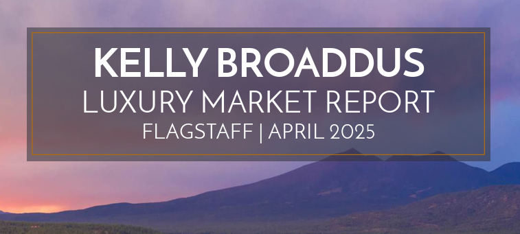 April 2025 Flagstaff Luxury Real Estate Market Report