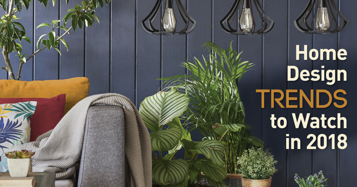Home Design Trends To Watch Out For In 2018