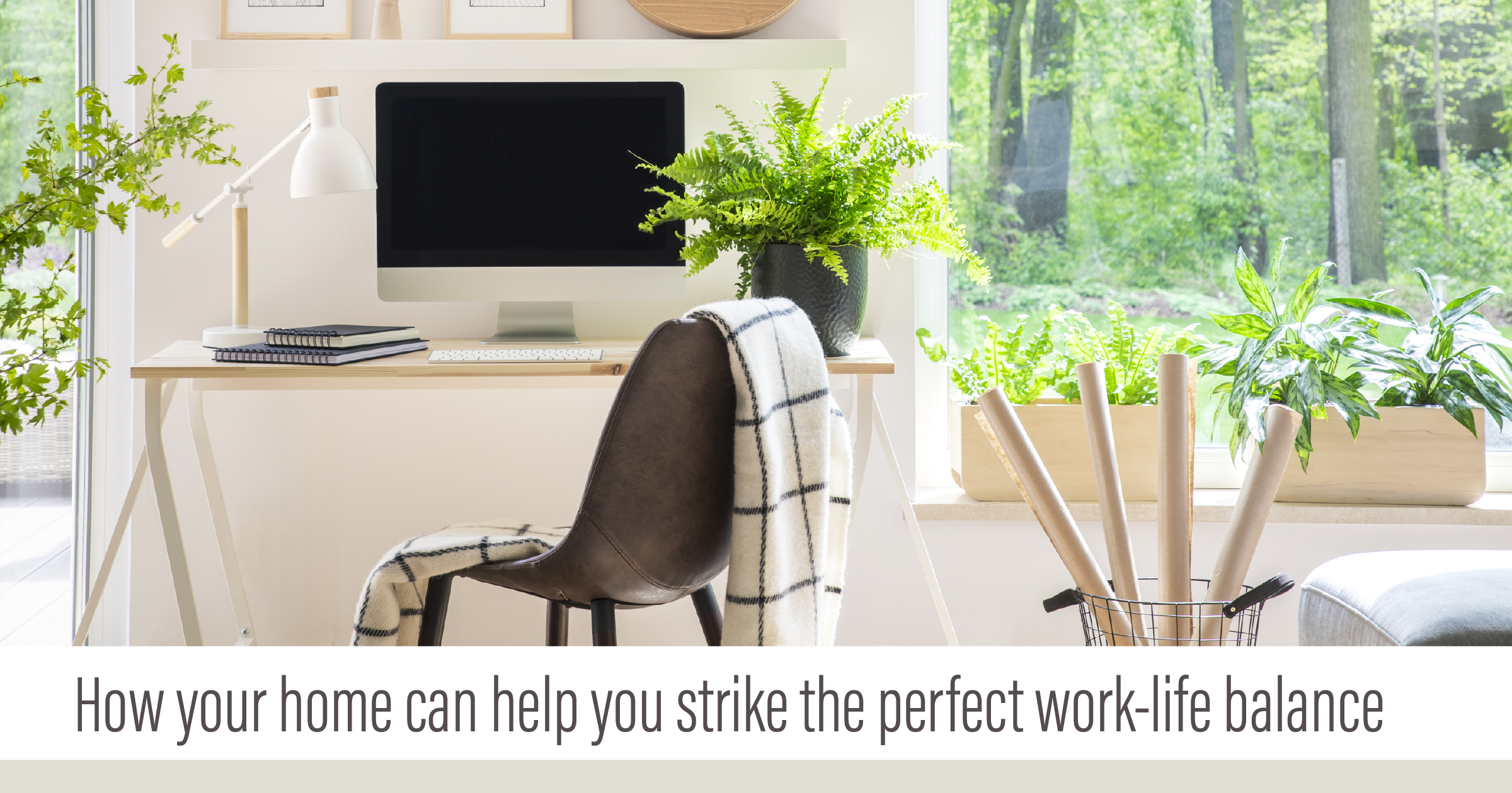 How Your Home Can Strike the Perfect Work Life Balance