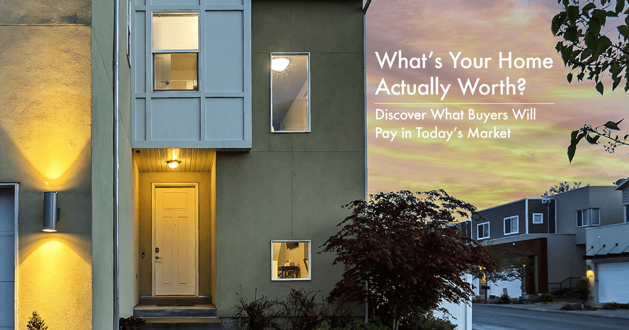What’s Your Home Actually Worth?