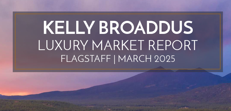 Luxury Market Report - Flagstaff - March 2025