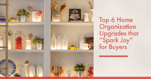 Top 6 Home Organization Upgrades that "Spark Joy" for Flagstaff Home Buyers