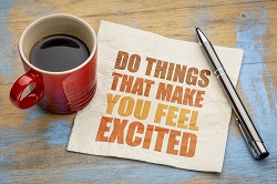 Do things that make you feel excited