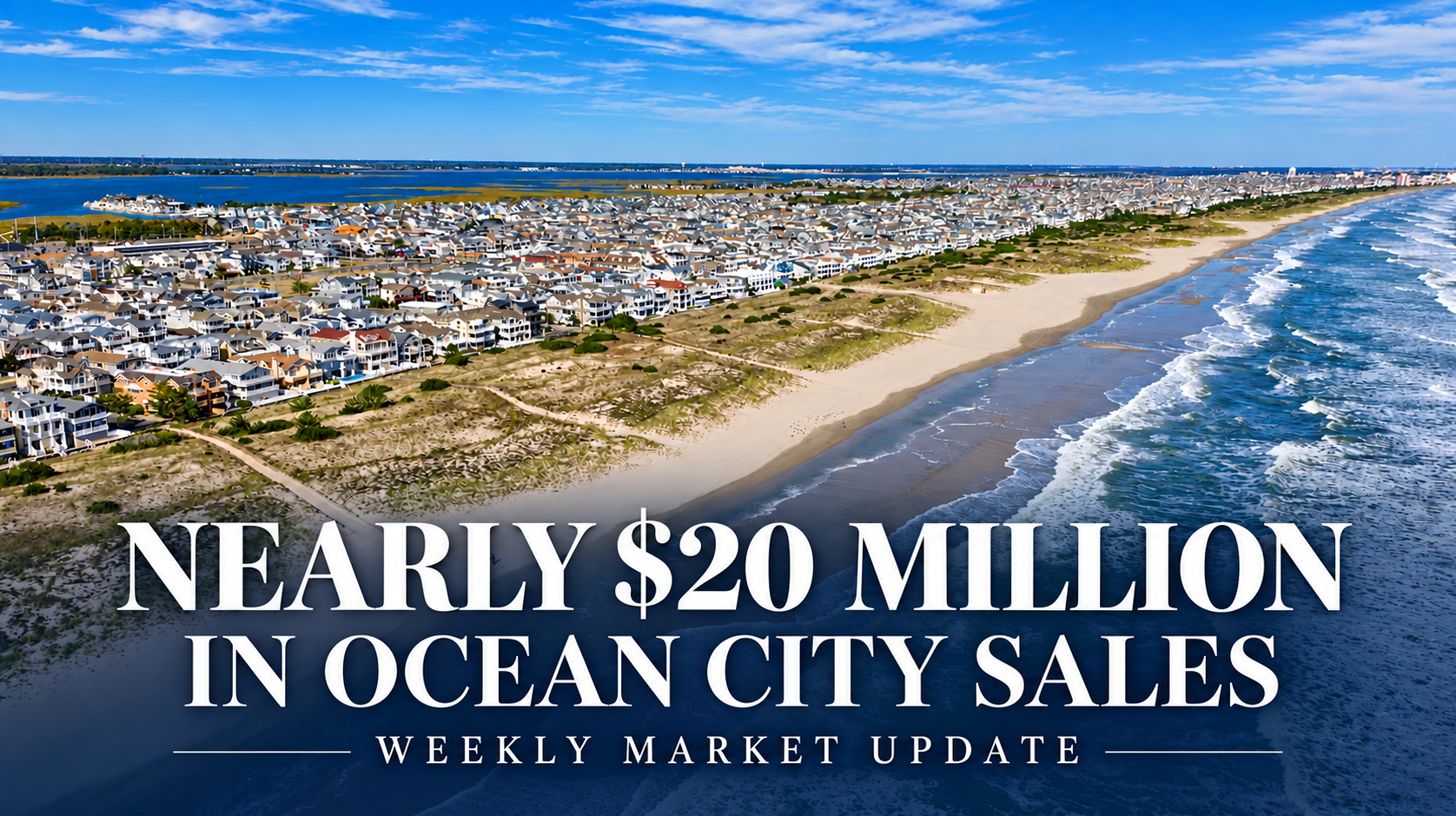 Ocean City coastline: nearly $20 million in sales, weekly market update