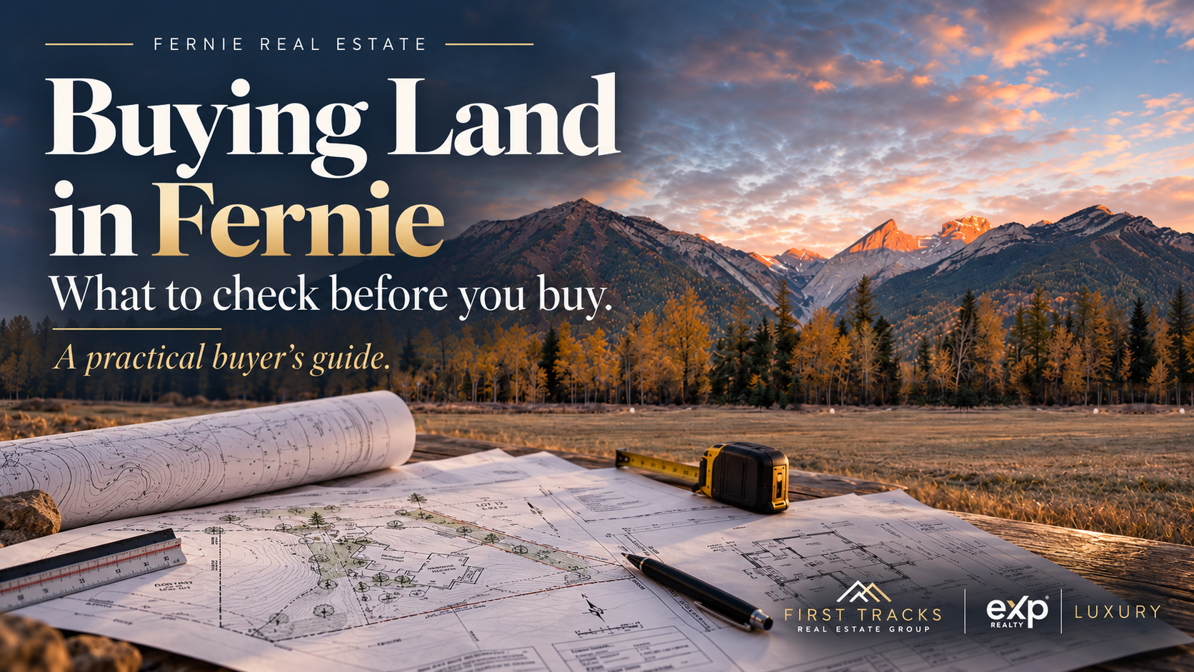 Architectural blueprints, site plans and surveying tools overlooking an open field and the mountains of Fernie, BC, illustrating the planning, zoning, servicing and building feasibility checks buyers should complete before purchasing vacant land.