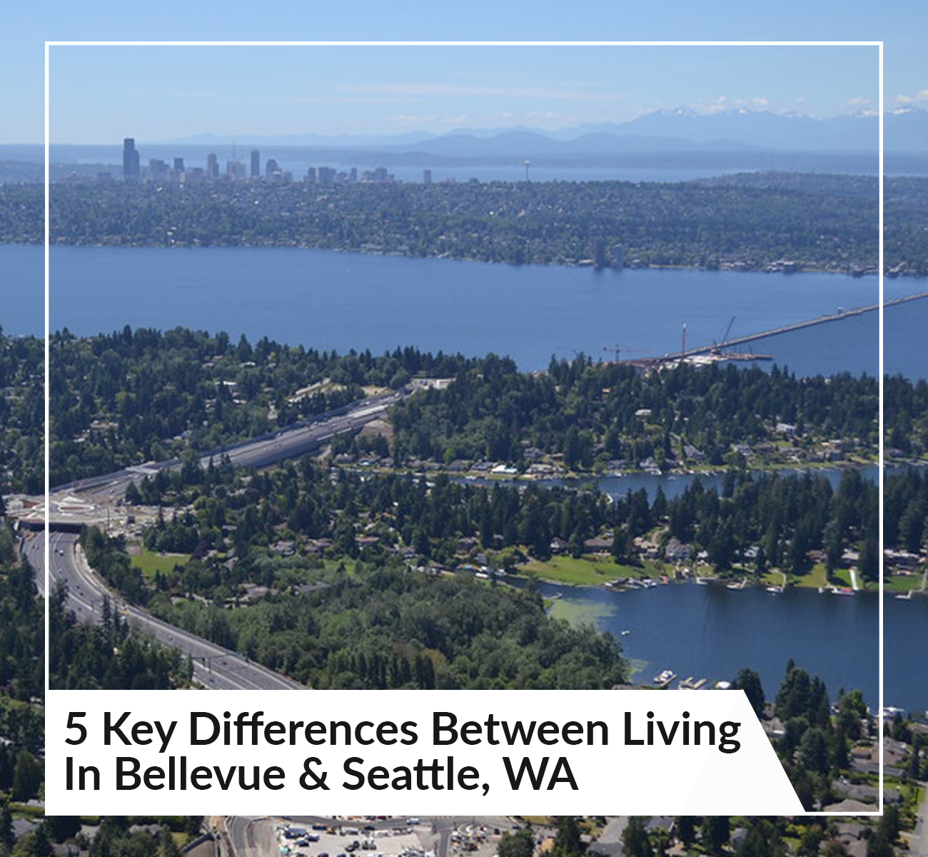 5 Key Differences Between Living In Bellevue & Seattle, WA