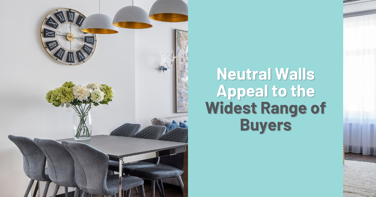 To appeal to the broadest audience of home buyers, freshen your look with a neutral paint color - Lois Marris, Ponte Vedra Club Realty