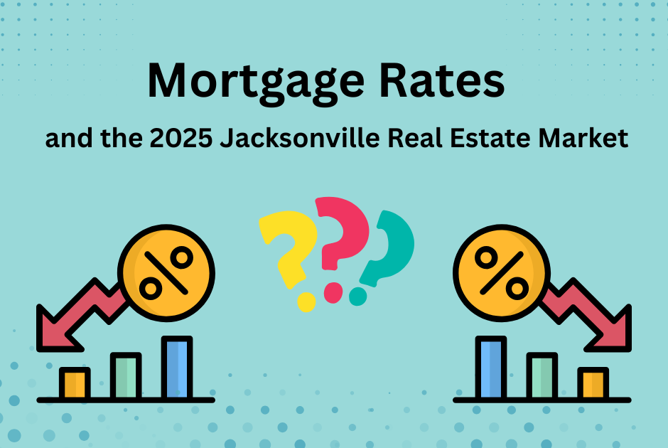 2025 Mortgage Rates and the Jacksonville Florida Real Estate Market