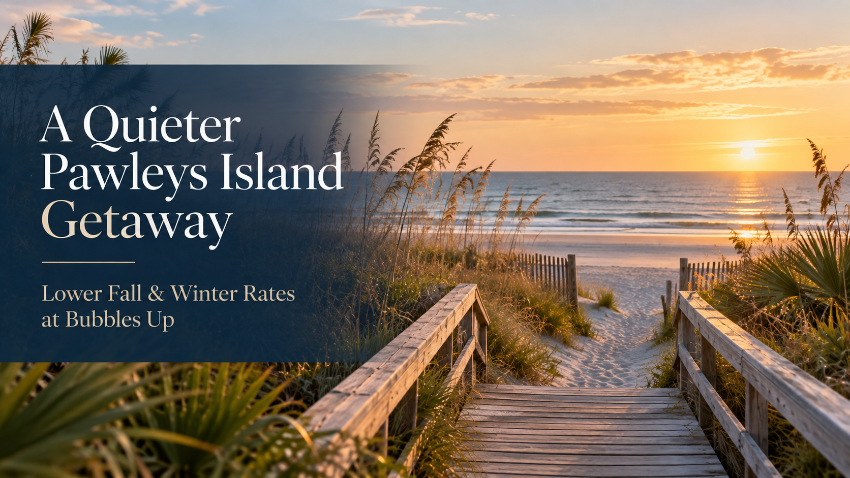 Enjoy a quieter Pawleys Island getaway at Bubbles Up with newly lowered fall and winter rates.