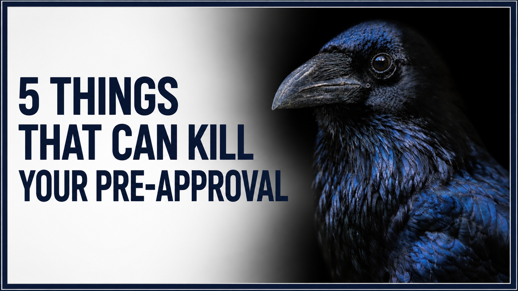 A dramatic black raven with deep blue highlights appears against a dark background beside a bold navy headline explaining five actions that can jeopardize a mortgage pre-approval.