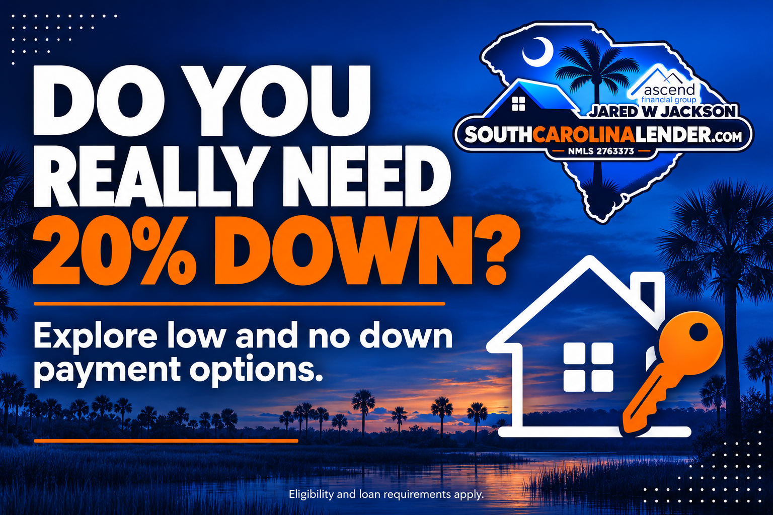Do you really need 20% down? Low and no down payment mortgage options with Jared W. Jackson, South Carolina Lender.