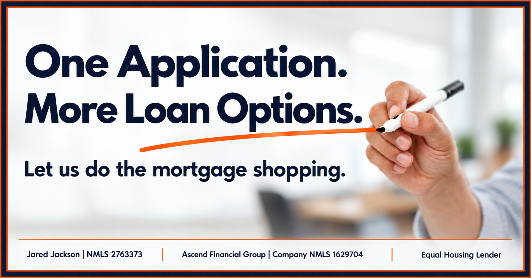 One application, more loan options—let Jared Jackson at Ascend Financial Group do the mortgage shopping.