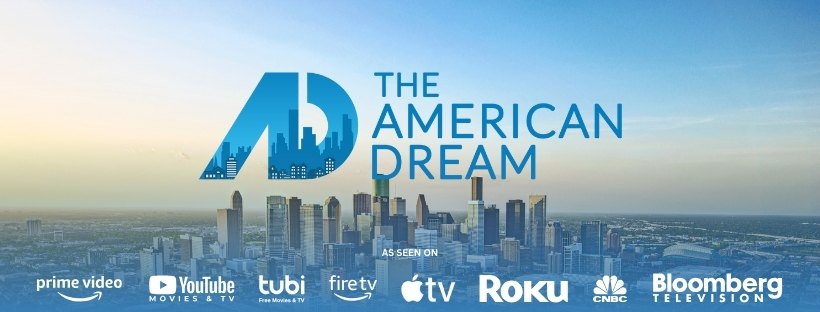 The American Dream as seen on Prime Video, YouTube, Tubi, Fire TV, Apple TV, Roku, CNBC and Bloomberg Television