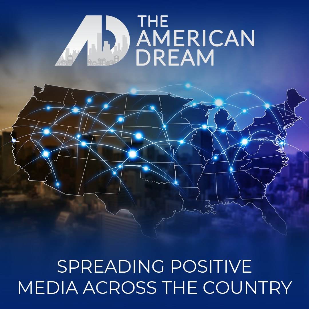 The American Dream - Spreading positive media across the country
