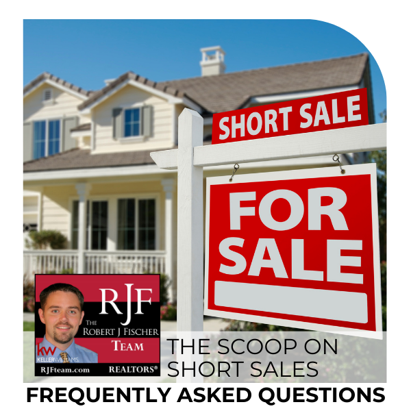 A sign advertising a for sale listing that is classified as a short sale with the Robert J Fischer Team logo in the bottom lefthand corner and the title "Short Sales: Frequently Asked Questions"