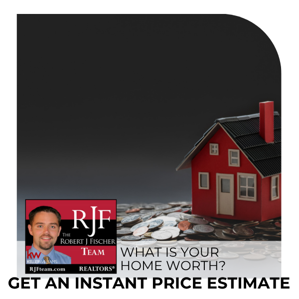 A picture of a house on top of money, portraying property value. The Robert J Fischer Team logo is in the bottom left corner and the title of the image is "What is my home worth? Get an Instant Price Estimate"