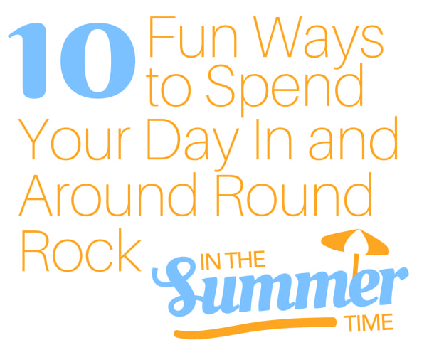 10 Fun Ways to Spend Your Day in and Around Round Rock