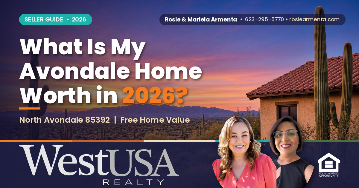 What Is My Avondale Home Worth in 2026? (85392 Guide) &ndash; Rosie & Mariela Armenta, West USA Realty