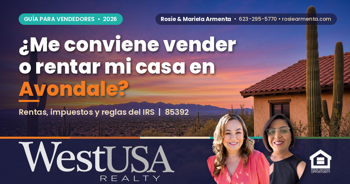 &iquest;Me conviene vender o rentar mi casa en Avondale en 2026? &ndash; Rosie y Mariela Armenta, West USA Realty