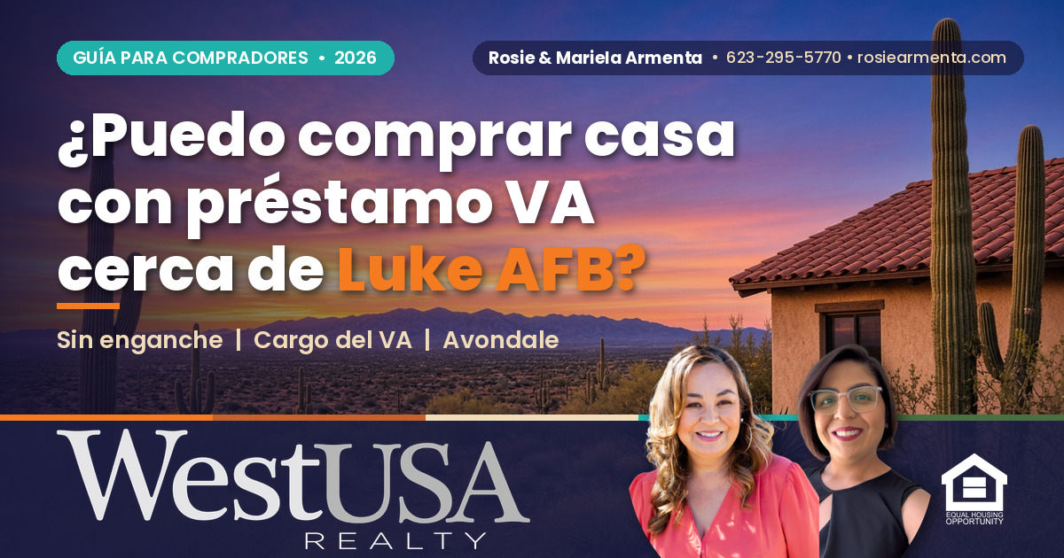 &iquest;Puedo comprar casa en Arizona con un pr&eacute;stamo VA cerca de Luke AFB? &ndash; Rosie y Mariela Armenta, West USA Realty