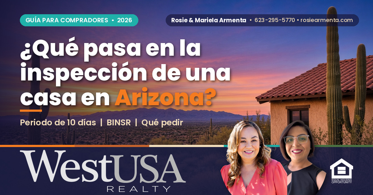 &iquest;Qu&eacute; pasa en la inspecci&oacute;n de una casa en Arizona y qu&eacute; puede pedir el comprador? &ndash; Rosie y Mariela Armenta, West USA Realty