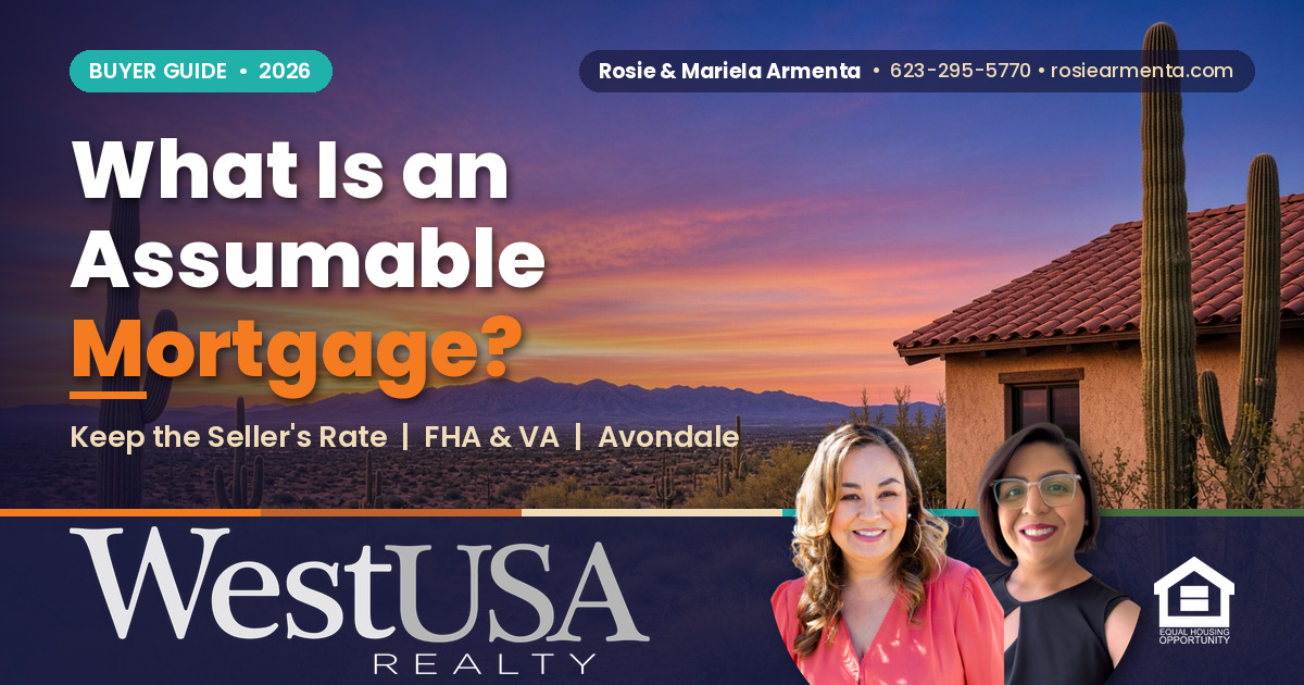 What Is an Assumable Mortgage, and Can I Find One in Avondale? – Rosie & Mariela Armenta, West USA Realty