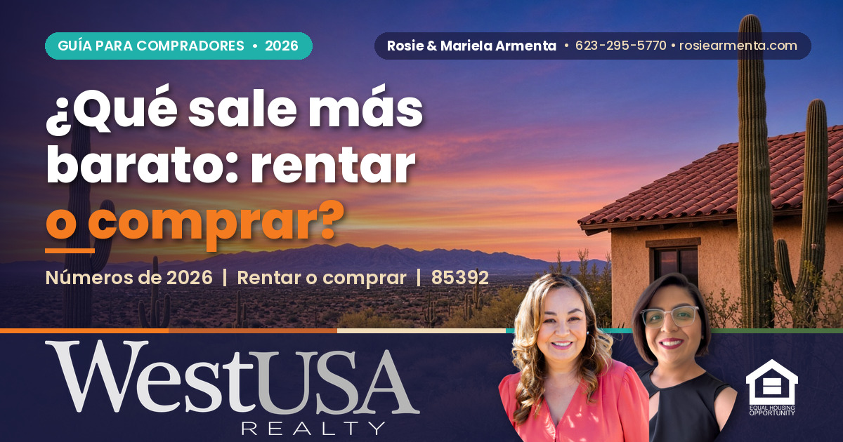 ¿Qué sale más barato en Avondale: rentar o comprar casa? – Rosie y Mariela Armenta, West USA Realty