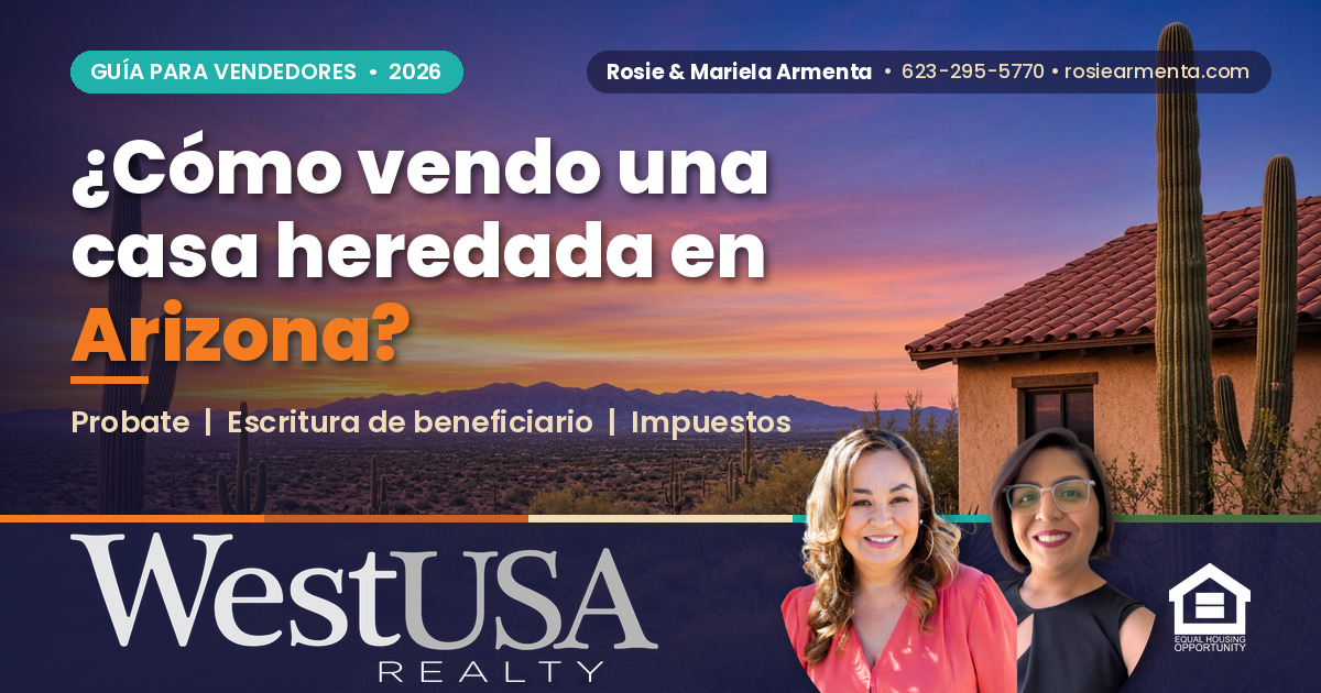 ¿Cómo vendo una casa heredada en Arizona? – Rosie y Mariela Armenta, West USA Realty