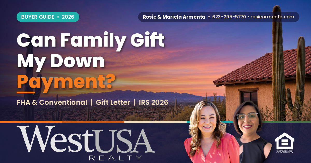 Can I Use a Gift From Family for My Down Payment in Arizona? – Rosie & Mariela Armenta, West USA Realty