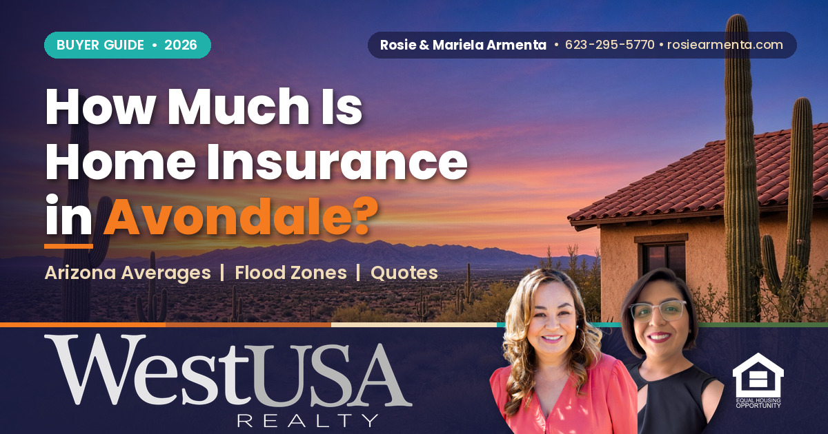 How Much Is Homeowners Insurance in Avondale, AZ? &ndash; Rosie & Mariela Armenta, West USA Realty