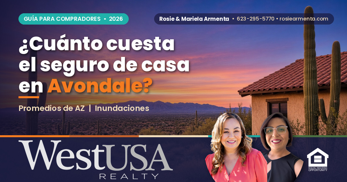 &iquest;Cu&aacute;nto cuesta el seguro de casa en Avondale, AZ? &ndash; Rosie y Mariela Armenta, West USA Realty
