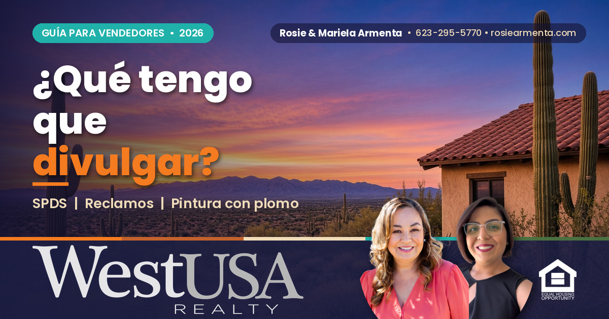 &iquest;Qu&eacute; tengo que divulgar al vender una casa en Avondale, AZ? &ndash; Rosie y Mariela Armenta, West USA Realty