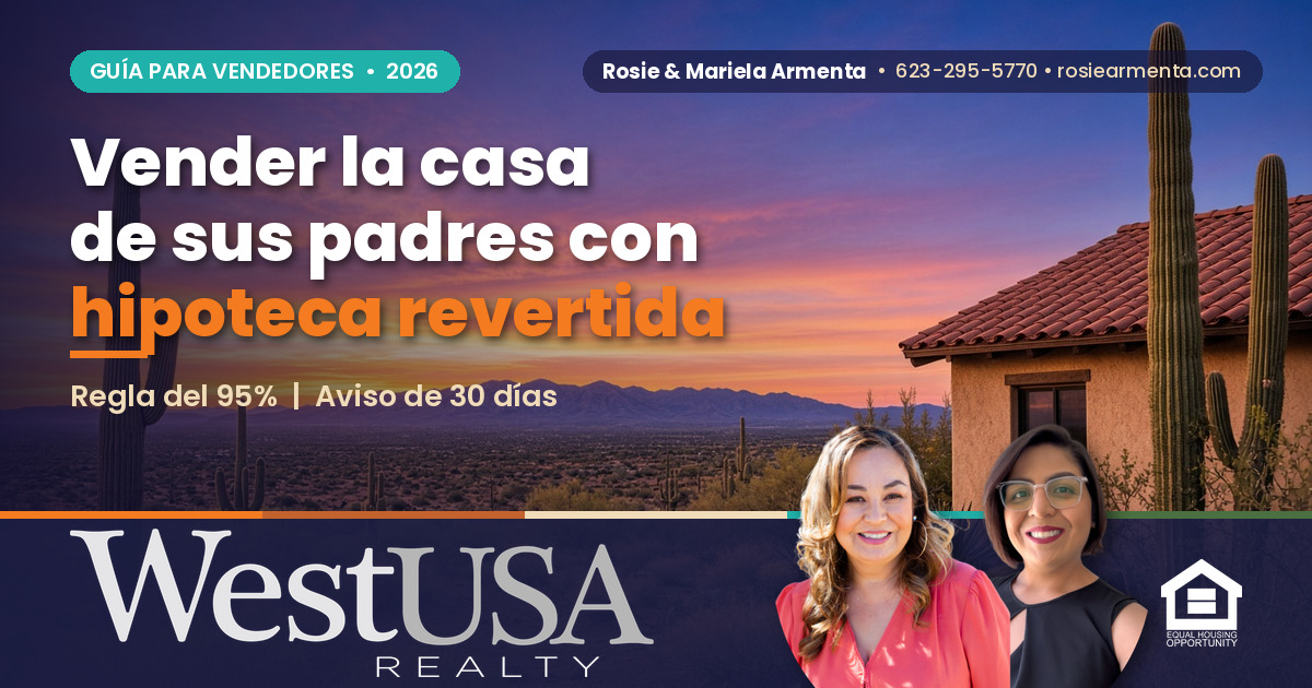 ¿Cómo vendo la casa de mis padres si tiene una hipoteca revertida? – Rosie y Mariela Armenta, West USA Realty