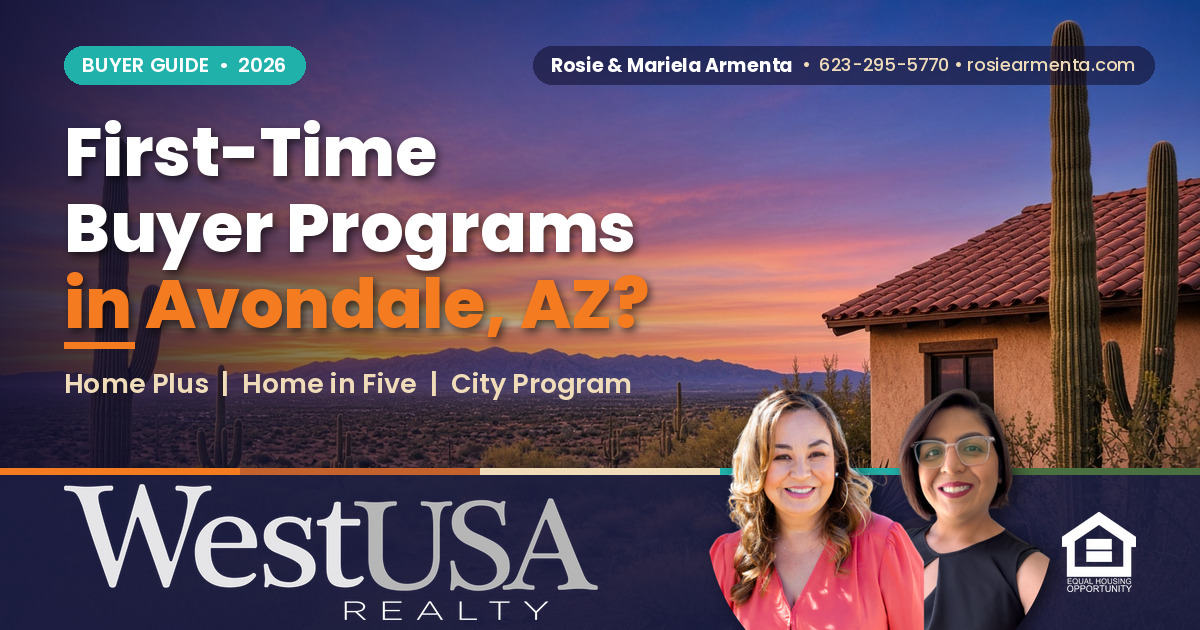 What First-Time Home Buyer Programs Are There in Avondale, AZ? – Rosie & Mariela Armenta, West USA Realty