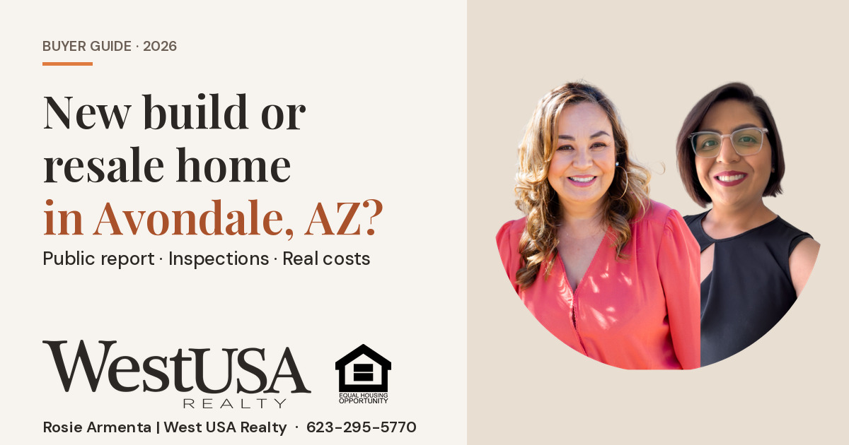 Should I Buy a New Build or a Resale Home in Avondale, AZ? – Rosie & Mariela Armenta, West USA Realty